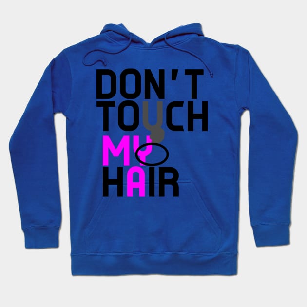 Don't Touch My Natural Hair Please Hoodie by EllenDaisyShop